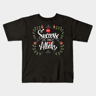 My success is only by Allah. Islamic Quran Quotes. Kids T-Shirt